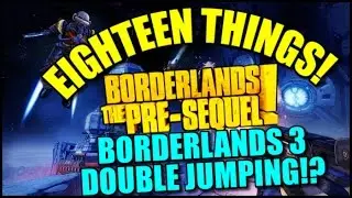 Eighteen Things: Borderlands The Pre-Sequel - Verticality and Double Jumps a Series Staple!? (Day 8)
