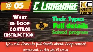 What is Loop control instruction.Type of Loop control instruction.profit to Use of Loop in C coding