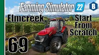 FARMING SIMULATOR 22 - Start From Scratch - ELMCREEK MAP - Part 69 - FS22 LET'S PLAY