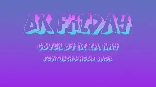 OK FRIDAY - Friday Night Funkin' Song | A Hi I'm Ray Cover (feat. 