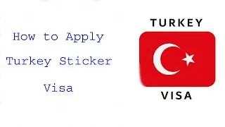 How to Apply Turkey Sticker Visa