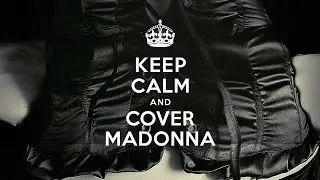 Keep Calm & Cover Madonna