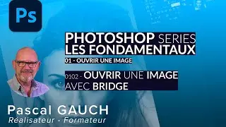 Ouvrir une image avec Photoshop ou Bridge | PHOTOSHOP DÉBUTANT