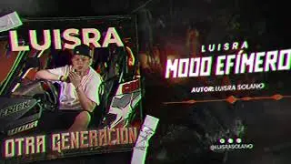 MODO EFÍMERO - LuisRa (#OtraGeneracion)