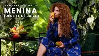 Vanessa da Mata - Menina (Deus Te Dê Juízo) (Áudio Oficial)