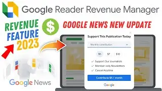 Google News New Update Revenue Feature 2023 | Google News Reader Revenue Manager Setup