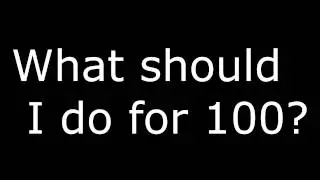 What should I do for 100 subs? (Vote in desc)
