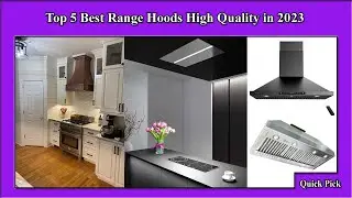 ✅ Top 5 Best Range Hoods High Quality in 2023