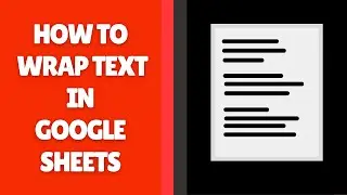 How to Wrap Text in Google Sheets