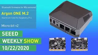 Seeed Weekly Show No. 024 | Argon ONE M.2, Micro:bit v2, bluetooth firmware for Wio terminal