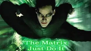 The Matrix- Remastered- Just Do it