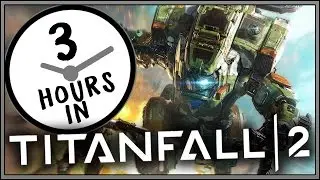MY FIRST 3 HOURS IN TITANFALL 2