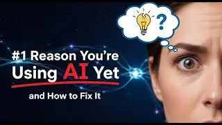The #1 Reason You're NOT Using AI Yet and How to Fix It