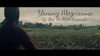 Yanong Mag-uuma by: Fr.  Pablo Omamalin