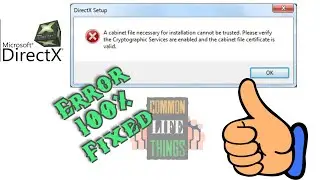 [ Fixed ] DirectX Error [A cabinet file necessary for installation cannot be trusted. Please verify]