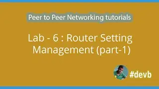 Lab - 6 : Router Setting Management (part-1)