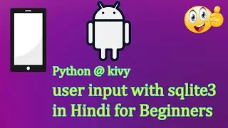 Python @kivy user input sqlite3 android app in hindi for beginners