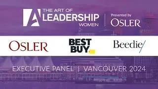Executive Panel - The Art of Leadership Women - Vancouver 2024