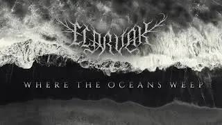 Eldrvak - Where the Oceans Weep | Official Video
