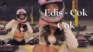 Edis - Çok Çok (speed up)