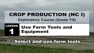 TLE 7/8 CROP PRODUCTION LESSON 1-USE FARM TOOLS AND EQUIPMENT MELC-BASED
