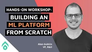 Workshop Sessions: Building an ML Platform from Scratch