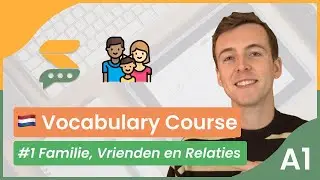Dutch Vocabulary Course - A1 BEGINNER | Deel 1 - Familie, Vrienden en Relaties