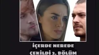 İÇERDE NEREDE ÇEKİLDİ 2. BÖLÜM