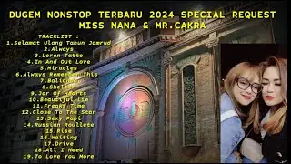 DUGEM NONSTOP TERBARU 2024 SPECIAL REQUEST MR CAKRA & MISS NANA