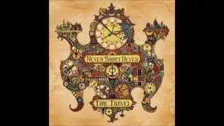 Simplistic Trance-Like Getaway | Never Shout Never! | Time Travel