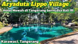 Seperti di BALI !!! Aryaduta Lippo Village Karawaci Tangerang