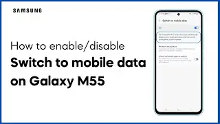 Galaxy M55: How to Enable/Disable Switch to Mobile Data When Wi-Fi Connection Is Slow/Unstable