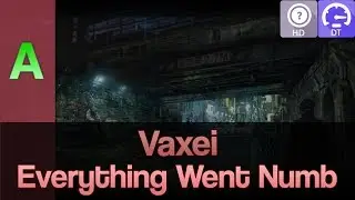 Vaxei | Everything Went Numb [Extreme] +HD,DT (93.89%) 7xmiss PASS — 405bpm 8.97*