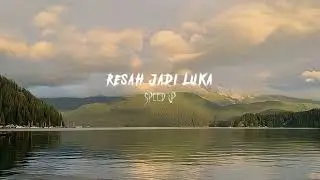 RESAH JADI LUKA - Daun Jatuh (speed up)