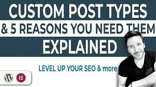 What are Custom Post Types and 5 reasons you should use them