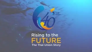 Teaser: Thai Union's 40th Anniversary Storytelling (Subtitle THAI)