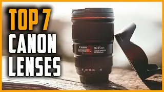 Best Canon Lenses | Top 7 Canon Lenses Reviews