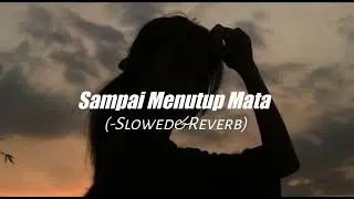 Acha Septriasa - Sampai Menutup Mata (Slowed+Reverb)