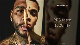 Kevin Gates - RBS Intro (528Hz)