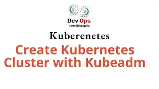 Kubernetes Create Kubernetes Cluster with kubeadm
