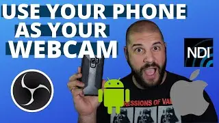 USE YOUR PHONE AS YOUR WEBCAM: Streaming, Video Conferences, and Video Calls using OBS and NDI!