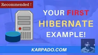 Your First Java Hibernate Example Simplified! | Part 2 - Easy Explanation From Karpado.com