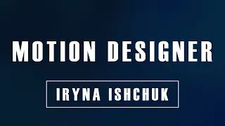 Motion Designer Iryna Ishchuk