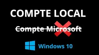 CRÉER UN COMPTE UTILISATEUR LOCAL SUR WINDOWS 10 !