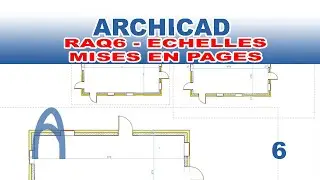 Archicad   RAQ6  Échelles et Mises en Pages  apprendre archicad facilement Formation