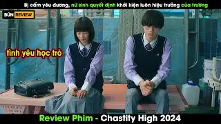 Bị cấm yêu đương nữ sinh quyết đinh khởi kiện luôn hiệu trưởng trường học -Review Phim Chastity High