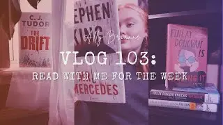 Read With Me For The Week | Vlog 103