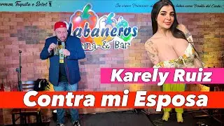 Karely Ruiz contra mi esposa