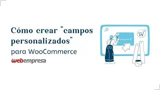 Cómo crear campos personalizados para WooCommerce