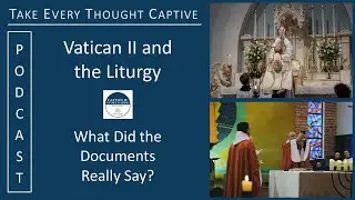 Vatican II and the Liturgy: What do the Documents Really Say?